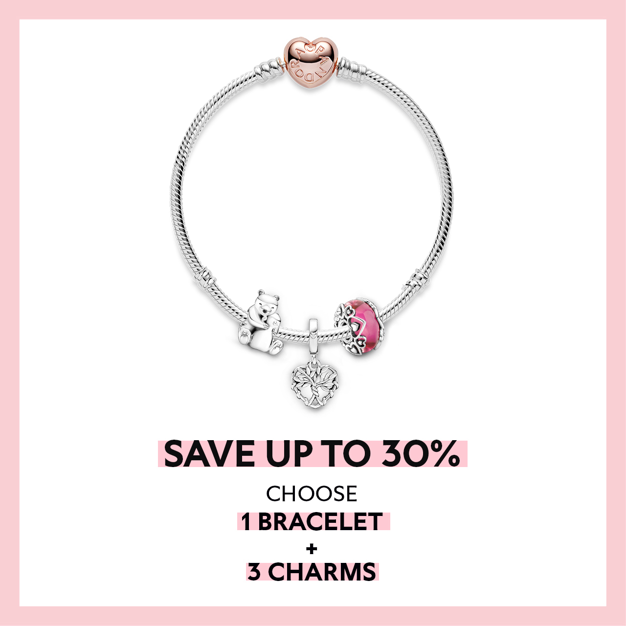 Pandora - Campaign #81 - Save up to 30% and Build Your Own Bracelet Gift Set with Pandora. - EN - 1280x1280